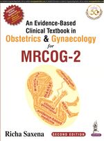 An Evidence-Based Clinical Textbook in Obstetrics & Gynaecology for MRCOG - 2